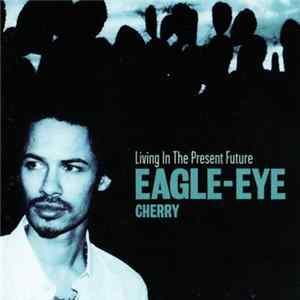 Eagle-Eye Cherry - Living In The Present Future FLAC album