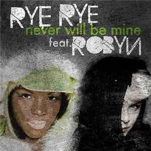 Rye Rye Feat. Robyn - Never Will Be Mine FLAC album