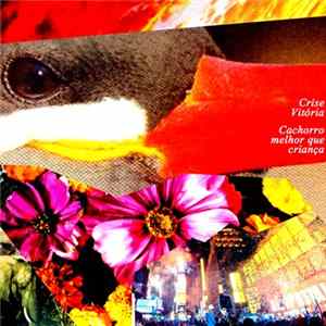 Crise Vitória - Cachorro melhor que criança FLAC album