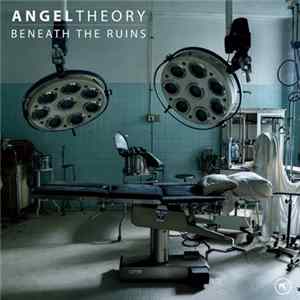 Angeltheory - Beneath The Ruins FLAC album