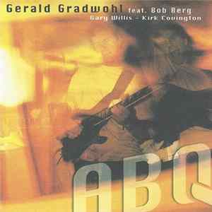 Gerald Gradwohl Feat. Bob Berg − Gary Willis − Kirk Covington - ABQ FLAC album