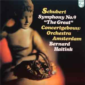 Schubert / Concertgebouw Orchestra Amsterdam, Bernard Haitink - Symphony No.9 "The Great" FLAC album