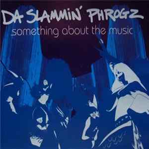 Da Slammin' Phrogz - Something About The Music FLAC album