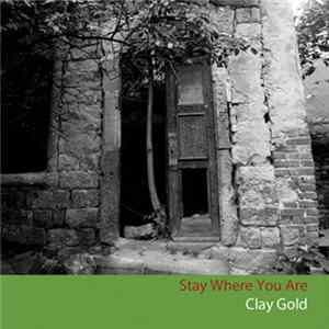 Clay Gold - Stay Where You Are FLAC album