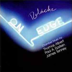 Relâche - On Edge: Chamber Music By James Tenney, Paul Epstein, Thomas Albert FLAC album