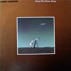 Larry Carlton - Alone / But Never Alone FLAC album