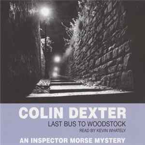 Colin Dexter Read By Kevin Whately - Last Bus To Woodstock (An Inspector Morse Mystery) FLAC album