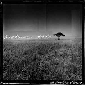 Kevin Martin And The HiWatts - The Possibility Of Being FLAC album