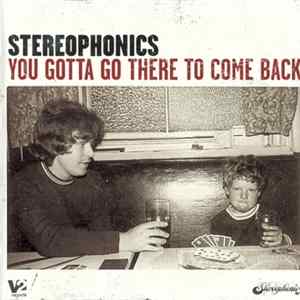 Stereophonics - You Gotta Go There To Come Back FLAC album
