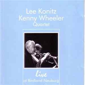 Lee Konitz / Kenny Wheeler Quartet - Live At Birdland Neuburg FLAC album