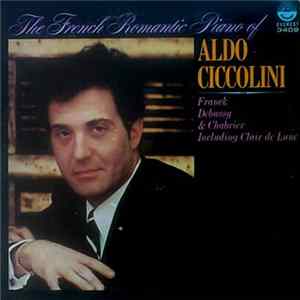 Aldo Ciccolini - The French Romantic Piano Of Aldo Ciccolini FLAC album