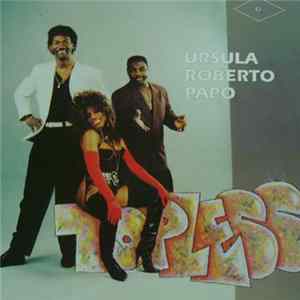Ursula, Roberto, Papo - Topless FLAC album