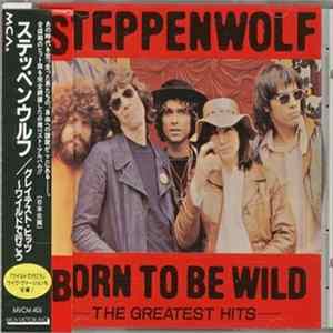 Steppenwolf - The Greatest Hits - Born To Be Wild FLAC album