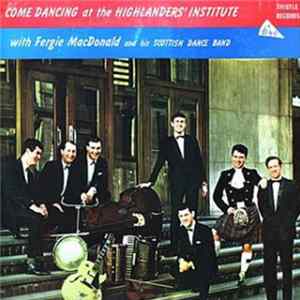 Fergie Macdonald And His Scottish Dance Band - Come Dancing At The Highlanders' Institute FLAC album