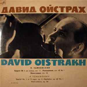 David Oistrakh – P. Tchaikovsky - Quartet No. 1, In D Major, Op. 11 / Meditation, Op. 42 No. 1 / Waltz-Scherzo, Op. 34 FLAC album