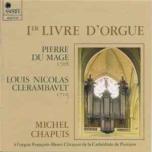 Pierre Du Mage / Louis Nicolas Clérambault - Michel Chapuis - Ier Livre D'Orgue FLAC album