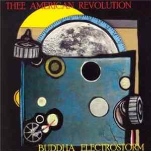 Thee American Revolution - Buddha Electrostorm FLAC album