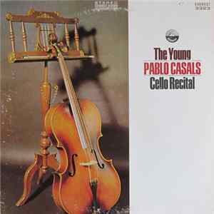 Pablo Casals, The Young - Cello Recital FLAC album