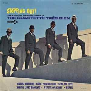 Quartette Trés Bien - Stepping Out! The Exciting Piano Rhythms Of The Quartette Trés Bien FLAC album