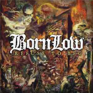 Born Low - Refuse To Beg FLAC album