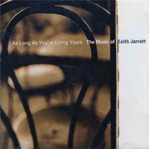 Various - As Long As You're Living Yours: The Music Of Keith Jarrett FLAC album