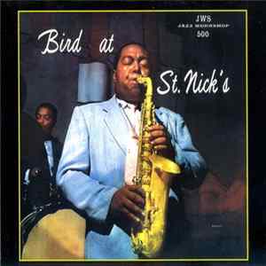 Charlie Parker - Bird At St. Nick's FLAC album
