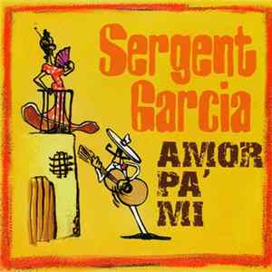 Sergent Garcia - Amor Pa' Mi FLAC album