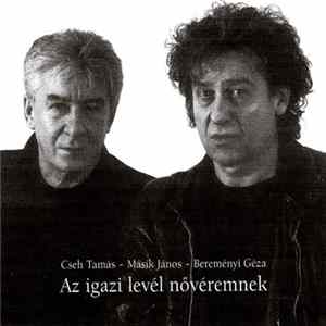 Cseh Tamás – Másik János – Bereményi Géza - Az Igazi Levél Nővéremnek FLAC album