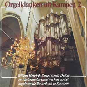 Willem Hendrik Zwart - Orgelklanken Uit Kampen 2 FLAC album