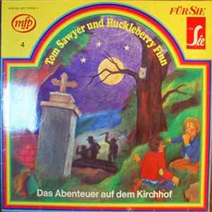 Mark Twain - Tom Sawyer Und Huckleberry Finn I - Das Abenteuer Auf Dem Kirchhof Und Noch Viel Mehr - Nach Mark Twain FLAC album
