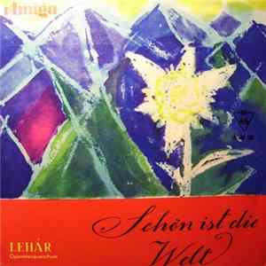 Lehár - Schön Ist Die Welt (Operettenquerschnitt) FLAC album