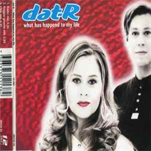 Dat-R - What Has Happend To My Life FLAC album