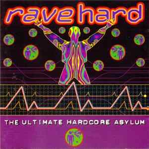 Various - Rave Hard - The Ultimate Hardcore Asylum FLAC album
