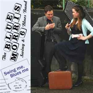 The Blue Morris 6 - Swing Me, Blues Me FLAC album