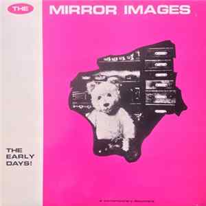 The Mirror Images - The Early Days! FLAC album