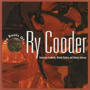 Various - The Roots Of Ry Cooder (21 Original Classic Blues And Roots Songs Which Inspired Ry Cooder) FLAC album