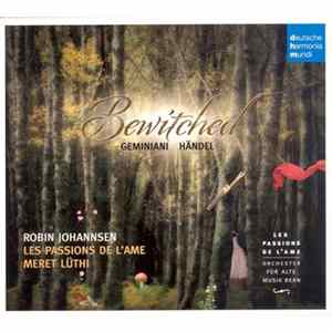 Händel • Geminiani – Robin Johannsen, Les Passions De L'Ame , Meret Lüthi - Bewitched FLAC album