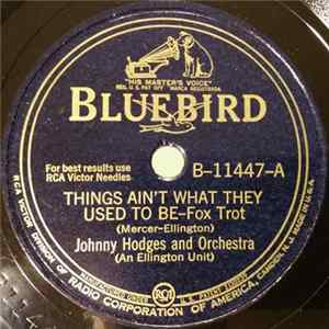 Johnny Hodges And His Orchestra - Things Ain't What They Used To Be / Squaty Roo FLAC album
