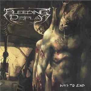 Bleeding Display - Ways To End FLAC album