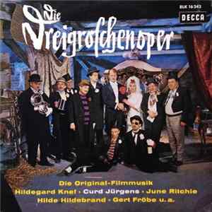 Bertolt Brecht, Kurt Weill, Curd Jürgens, Hildegard Knef, Gert Fröbe, Hilde Hildebrand, June Ritchie - Die Dreigroschenoper FLAC album