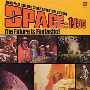 Unknown Artist - Space: 1999 - The Future Is Fantastic! FLAC album