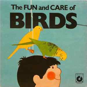 Unknown Artist - The Fun And Care Of Birds FLAC album