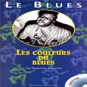 Sebastian Danchin, Various - Le Blues Les Couleurs Du Blues FLAC album