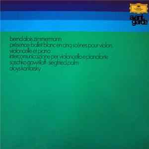Bernd Alois Zimmermann / Saschko Gawriloff / Siegfried Palm / Aloys Kontarsky - Présence: Ballet Blanc En Cinq Scènes Pour Violon, Violoncelle Et Piano / Intercomunicazione Per Violoncello Et Pianoforte FLAC album