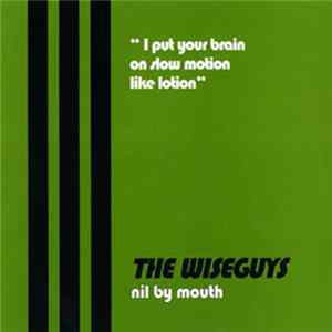 The Wiseguys - Nil By Mouth FLAC album