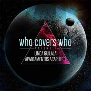 Linda Guilala / Apartamentos Acapulco - Who Covers Who, Volume 1 FLAC album