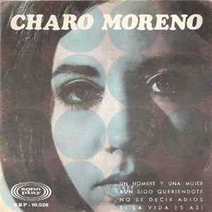 Charo Moreno - Un Hombre Y Una Mujer / Aun Sigo Queriendote / No Se Decir Adios / Si La Vida Es Asi FLAC album