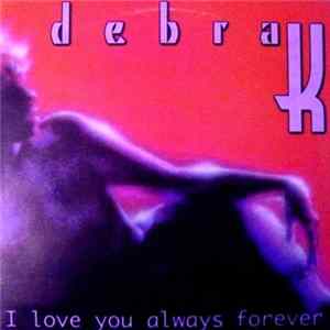 Debra K - I Love You Always Forever FLAC album