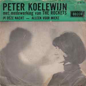 Peter Koelewijn Met Medewerking Van The Rockets - In Deze Nacht / Alleen Voor Mieke FLAC album