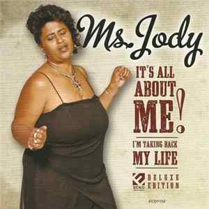 Ms. Jody - It's All About Me! I'm Taking Back My Life FLAC album